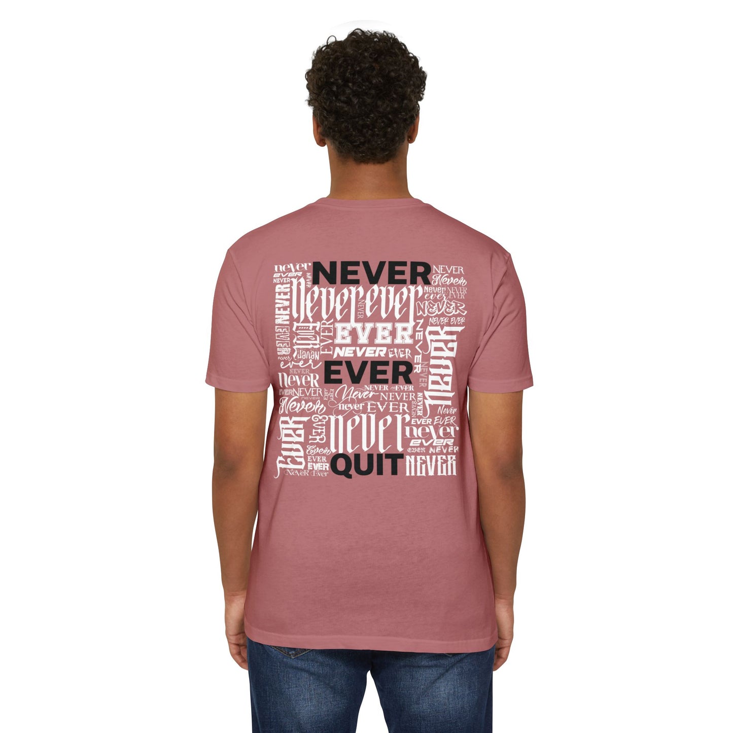 NEVER EVER QUIT! T-Shirt