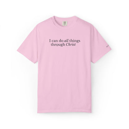 I CAN DO ALL THINGS THROUGH CHRIST - EMBROIDERED Inspirational Garment-Dyed T-Shirt