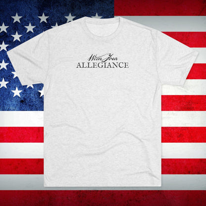 WEAR YOUR ALLEGIANCE Unisex Tri-Blend Crew Tee