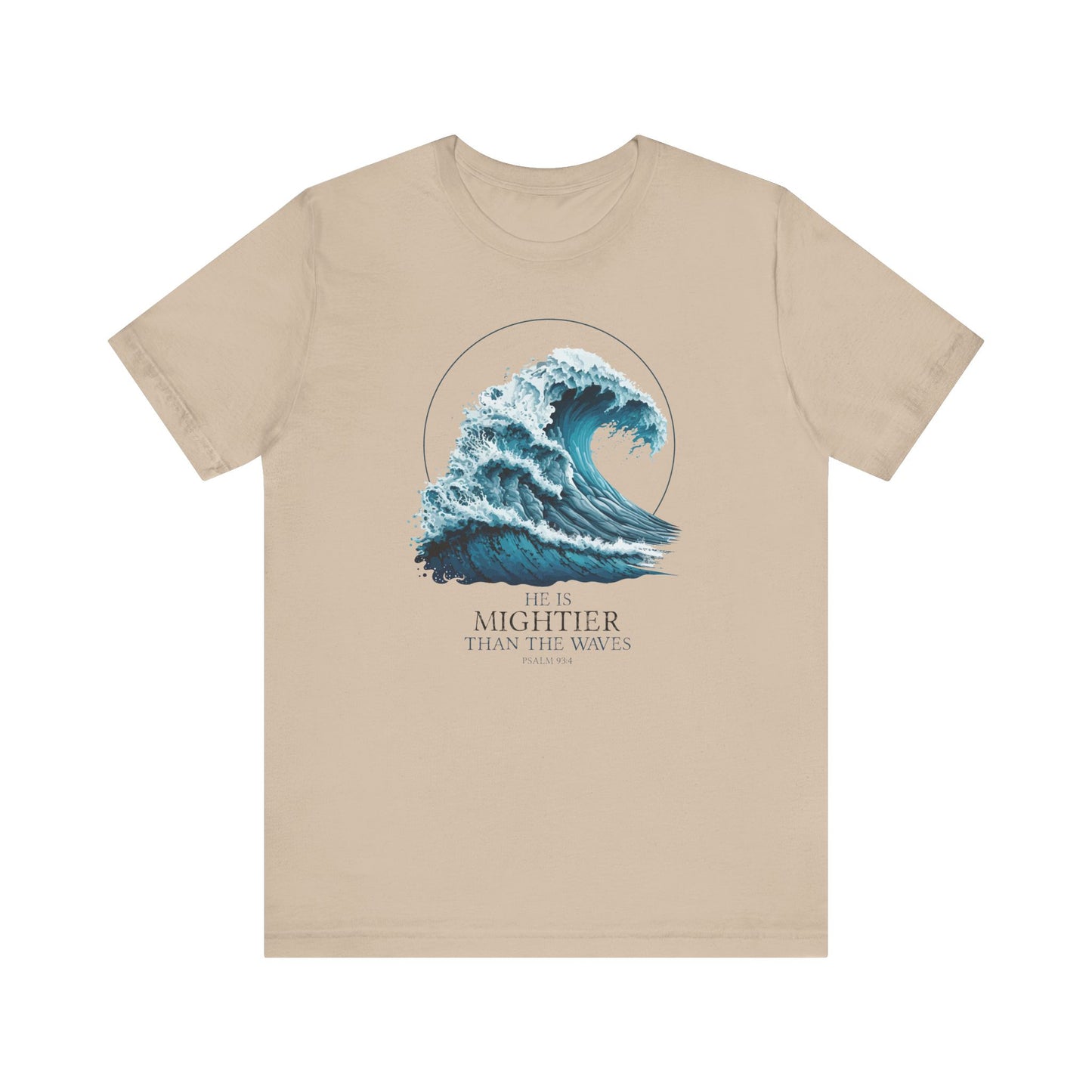 HE IS MIGHTIER THAN THE WAVES - PSALM 93:4 CHRISTIAN T-shirt