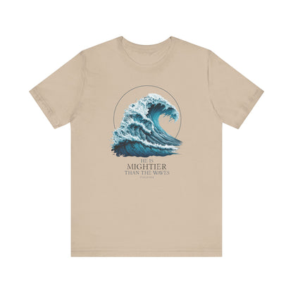 HE IS MIGHTIER THAN THE WAVES - PSALM 93:4 CHRISTIAN T-shirt