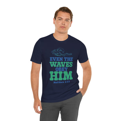 EVEN THE WAVES OBEY HIM CHRISTIAN T-shirt