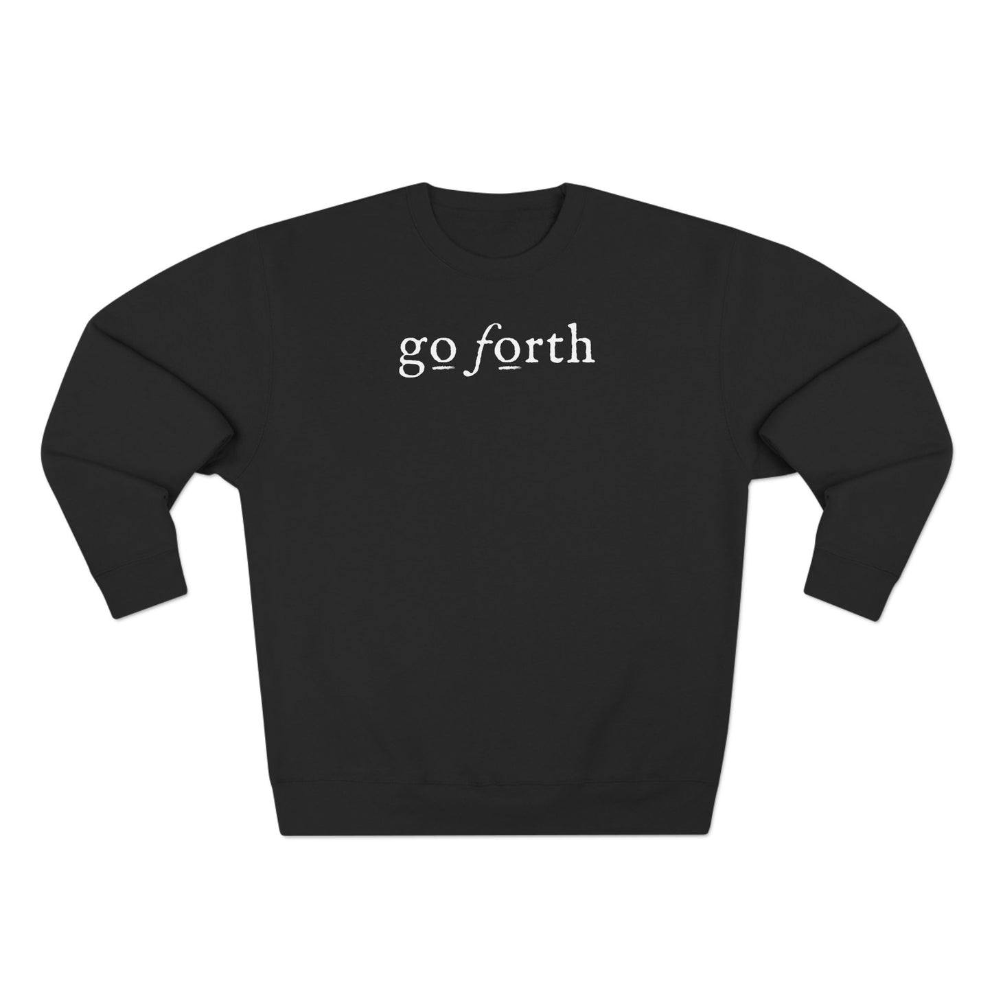 GO FORTH Unisex Sweatshirt - Chase Your Goals with Relentless Determination