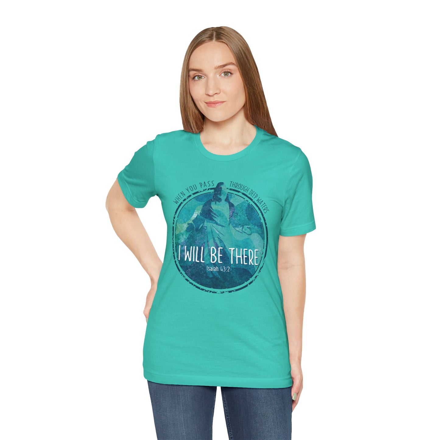 WHEN YOU PASS THROUGH DEEP WATERS - I WILL BE THERE CHRISTIAN T-shirt