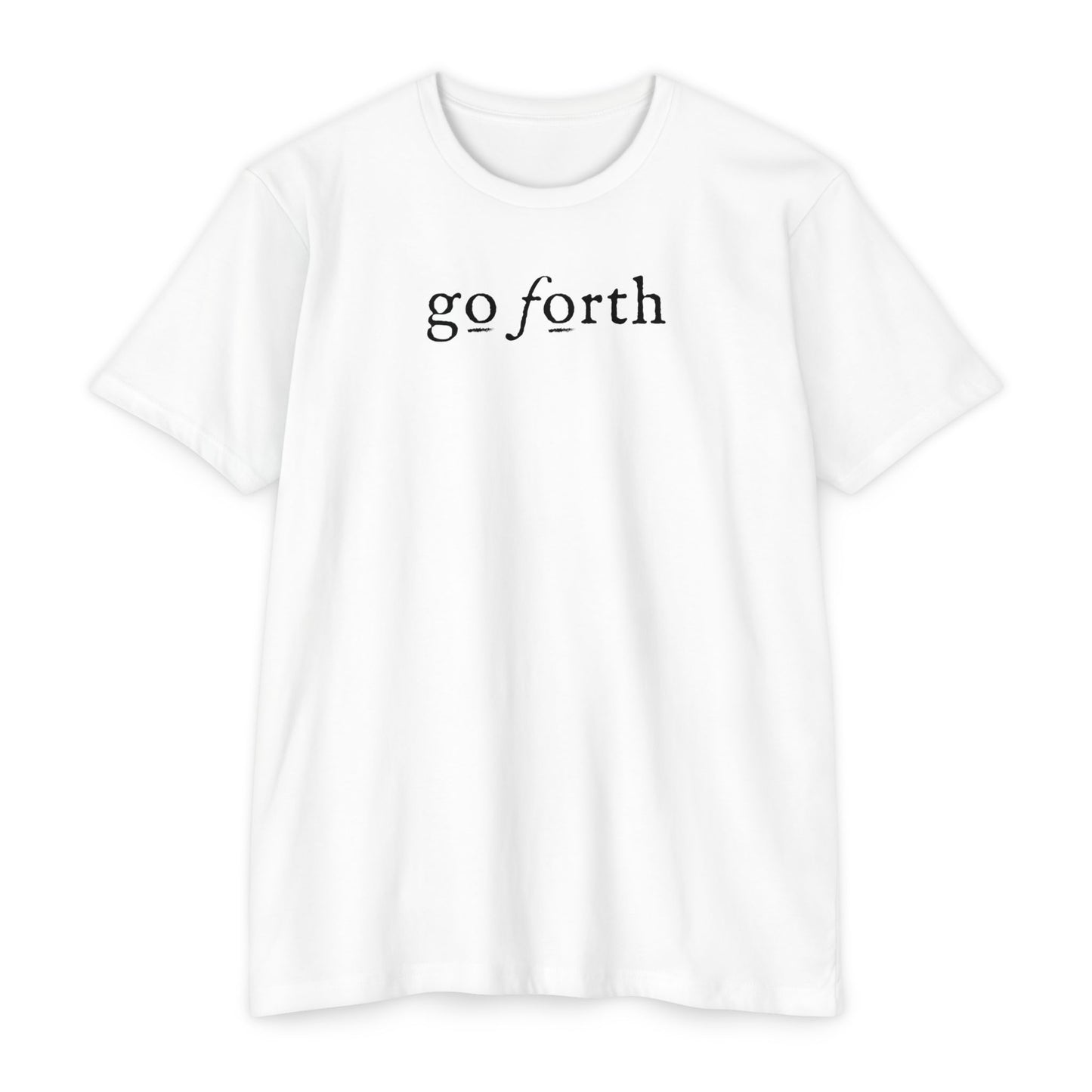 GO FORTH TSHIRT Unisex CVC Jersey T-shirt