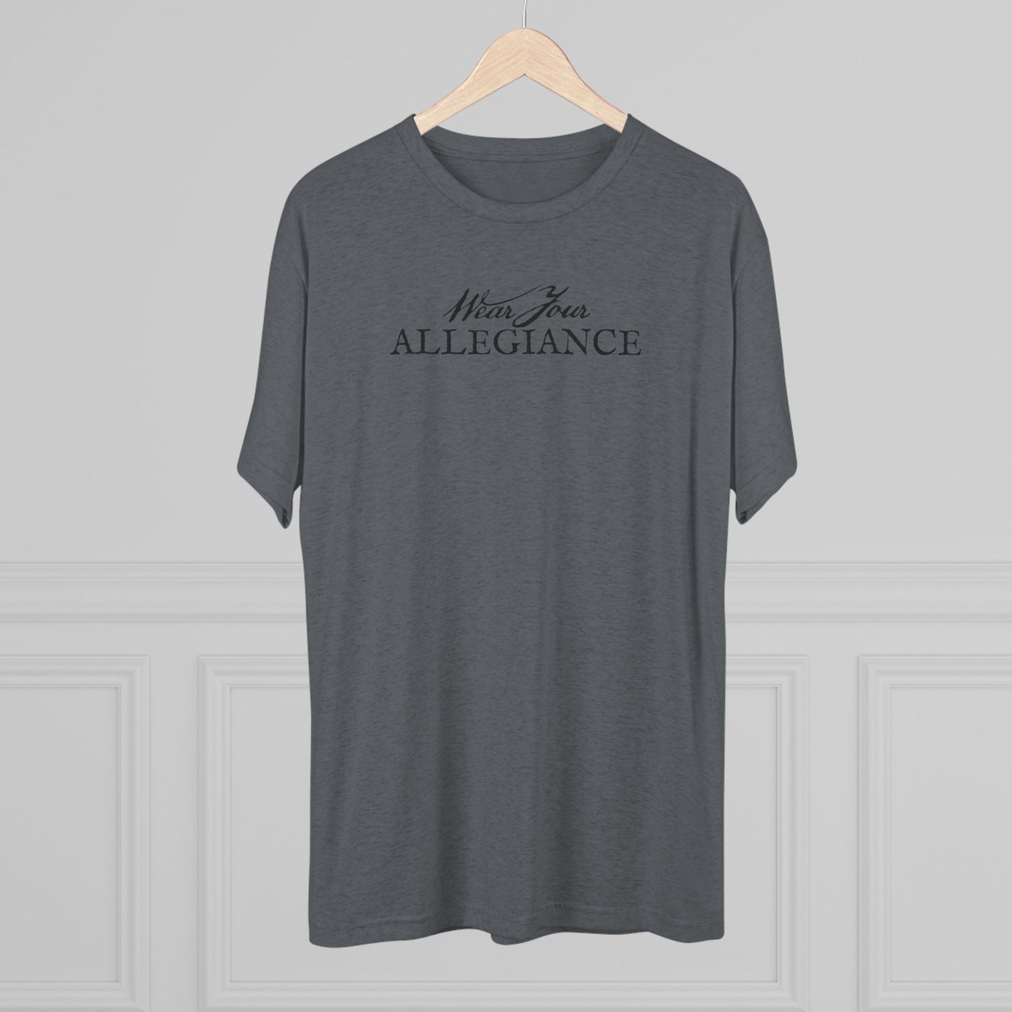 WEAR YOUR ALLEGIANCE Unisex Tri-Blend Crew Tee