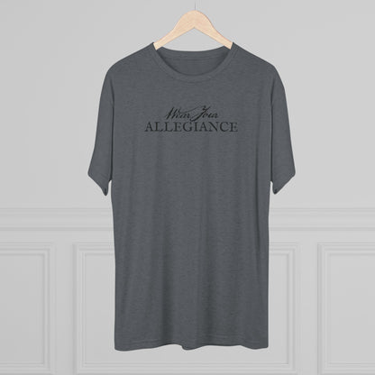 WEAR YOUR ALLEGIANCE Unisex Tri-Blend Crew Tee