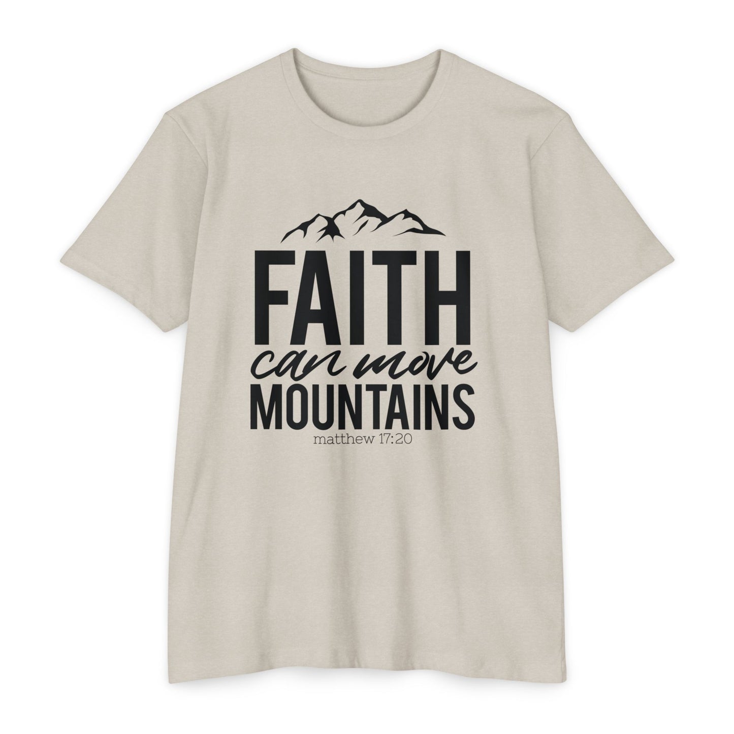 FAITH  CAN MOVE MOUNTAINS - Unisex T-shirt