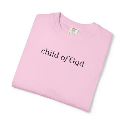 CHILD OF GOD - EMBROIDERED Inspirational Garment-Dyed T-Shirt