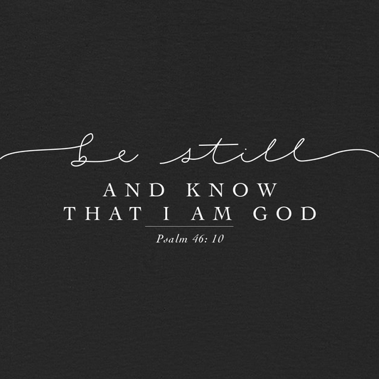 BE STILL AND KNOW I AM GOD HAND SCRIPT T-shirt