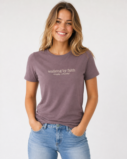 WALKING BY FAITH (tripping constantly) T-SHIRT
