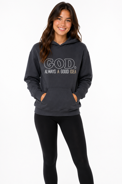 GOD. ALWAYS A GOOD IDEA HOODIE