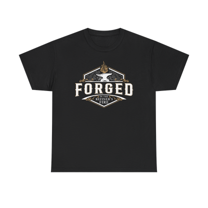 FORGED IN THE REFINER'S FIRE T-shirt