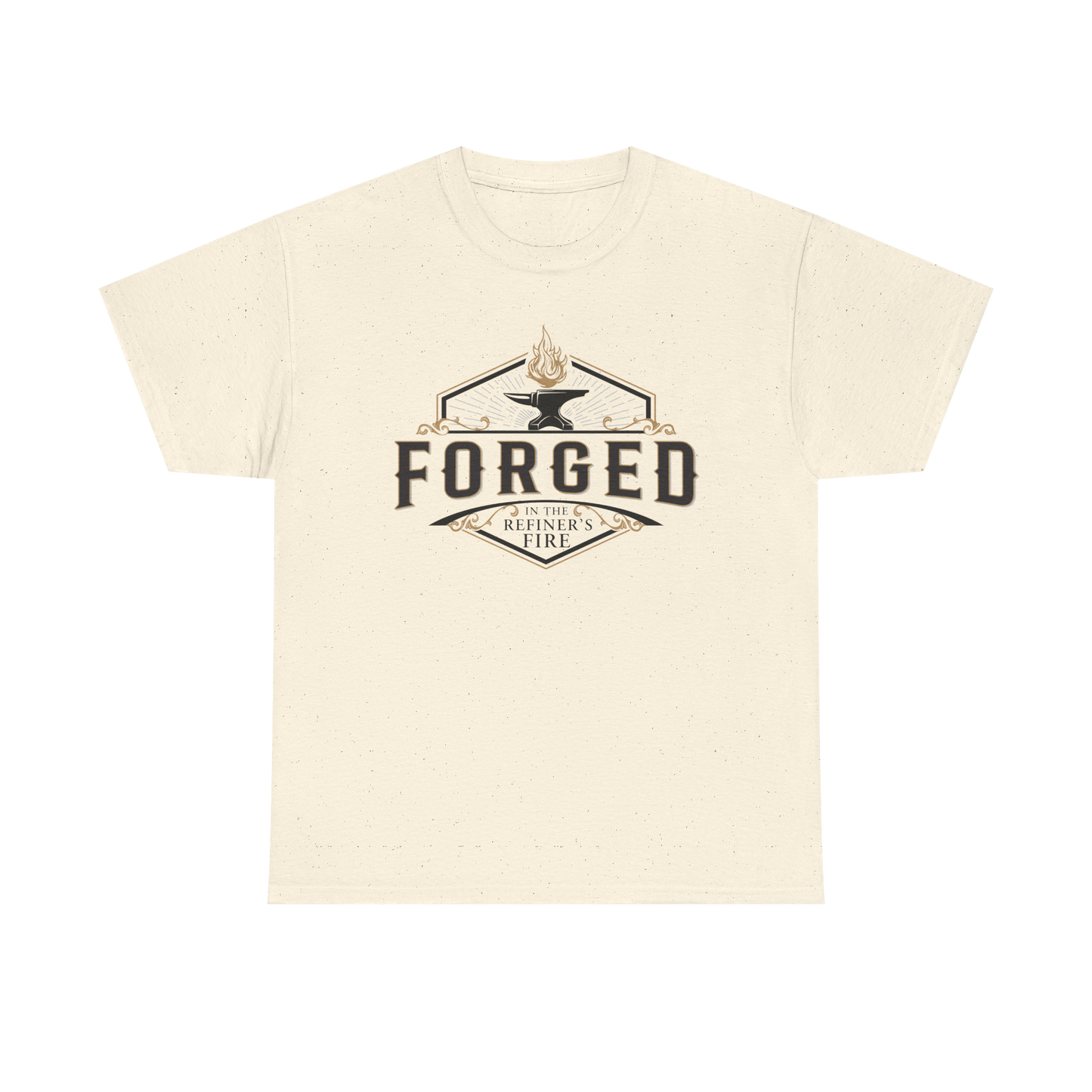 FORGED IN THE REFINER'S FIRE T-shirt