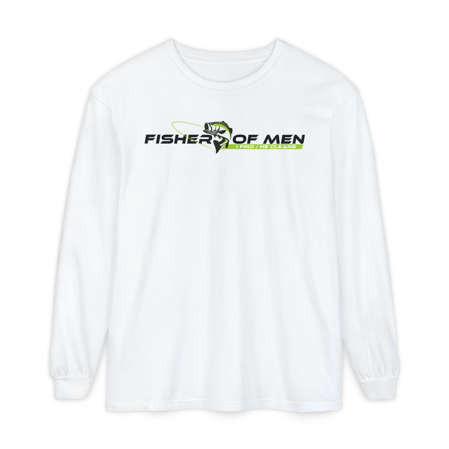 FISHER OF MEN: I FIND - HE CLEANS Long sleeve T-Shirt