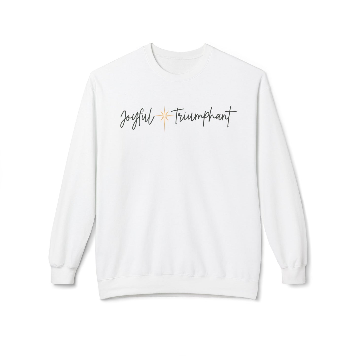 JOYFUL TRIUMPHANT Crew Neck Sweatshirt