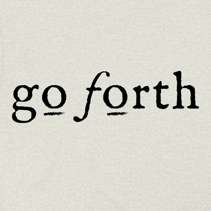 GO FORTH Unisex Sweatshirt - Chase Your Goals with Relentless Determination