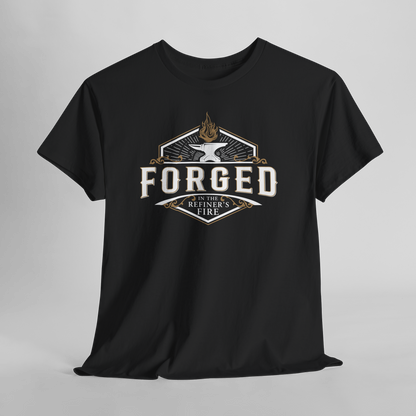 FORGED IN THE REFINER'S FIRE T-shirt