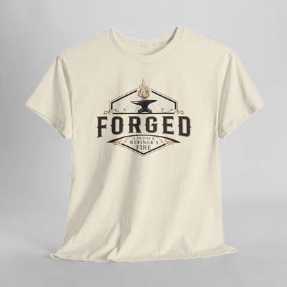FORGED IN THE REFINER'S FIRE T-shirt