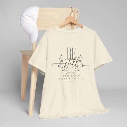 BE STILL AND KNOW I AM GOD T-shirt