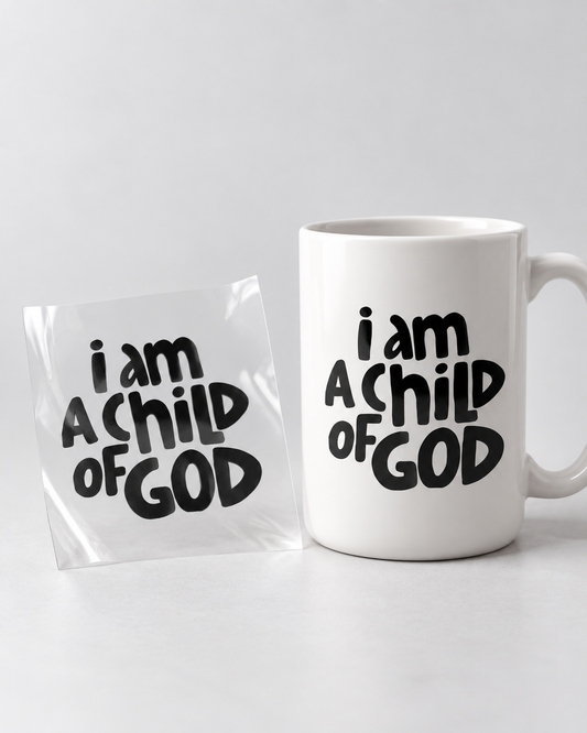 I Am a Child of God UV Decal