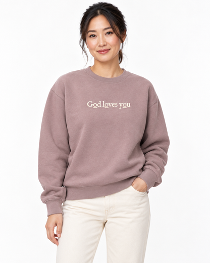 GOD LOVES YOU SWEATSHIRT