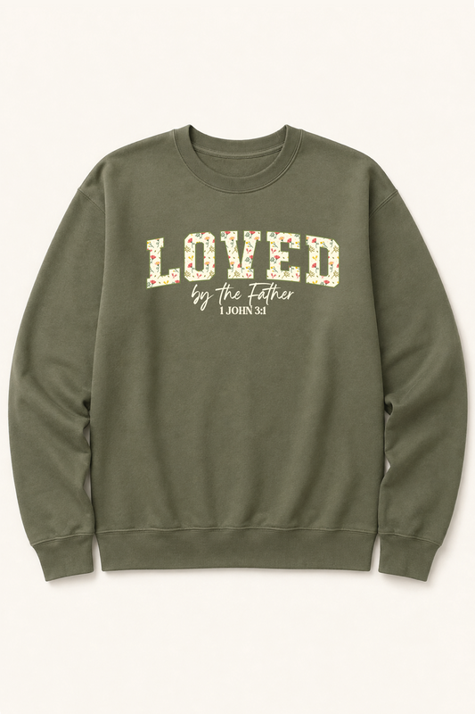 LOVED BY THE FATHER CREWNECK SWEATSHIRT