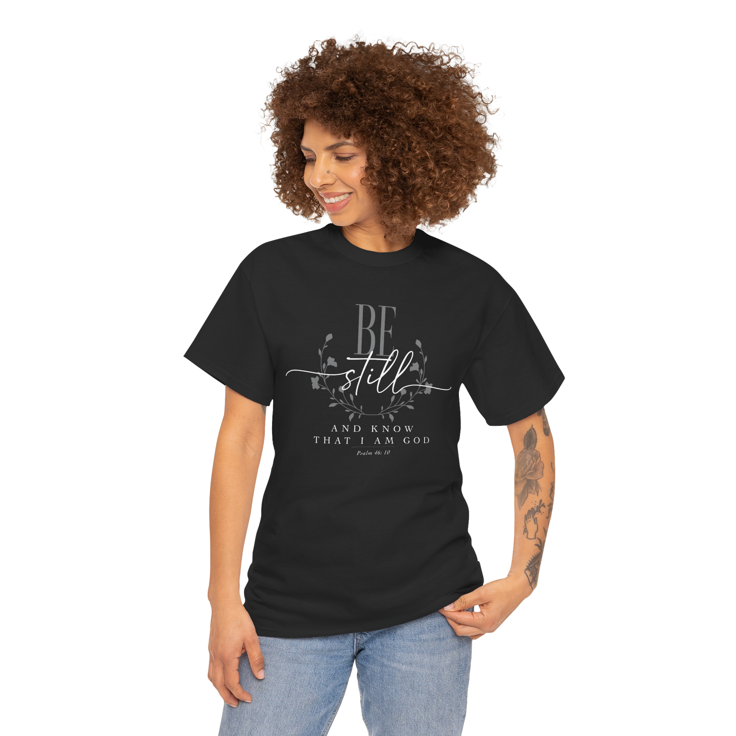 BE STILL AND KNOW I AM GOD T-shirt