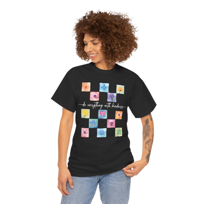 DO EVERYTHING WITH KINDNESS - T SHIRT