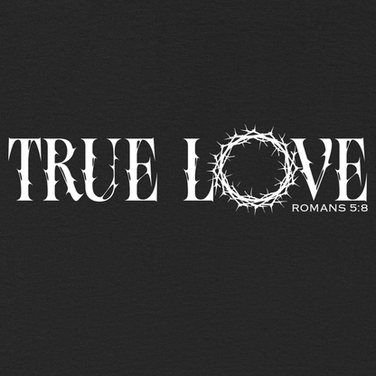 TRUE LOVE T-shirt Unisex