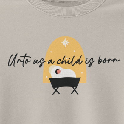 UNTO US A CHILD IS BORN Crew Neck Sweatshirt