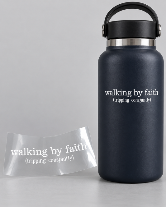 WALKING BY FAITH - TRIPPING CONSTANTLY UV Decal