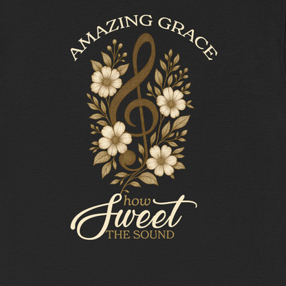 AMAZING GRACE - HOW SWEET THE SOUND - T SHIRT