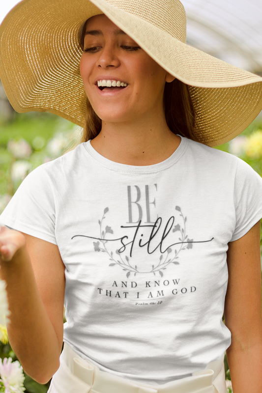 BE STILL AND KNOW I AM GOD T-shirt