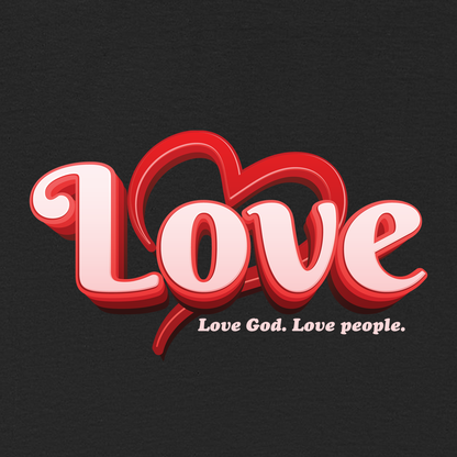 LOVE GOD. LOVE PEOPLE. T-shirt