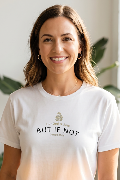 OUR GOD IS ABLE BUT IF NOT Unisex T-shirt