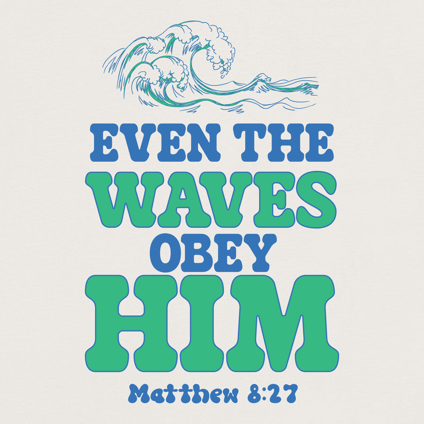 EVEN THE WAVES OBEY HIM CHRISTIAN T-shirt