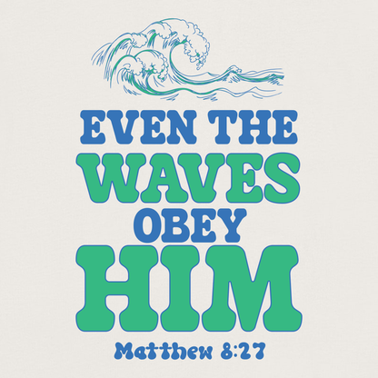 EVEN THE WAVES OBEY HIM CHRISTIAN T-shirt