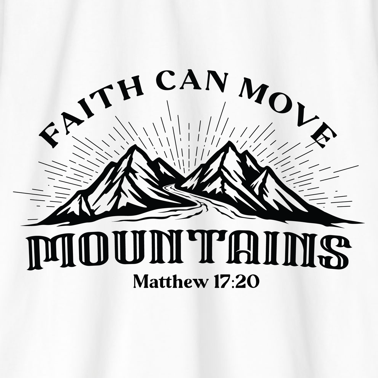 Faith Can Move Mountains Men's T-Shirt