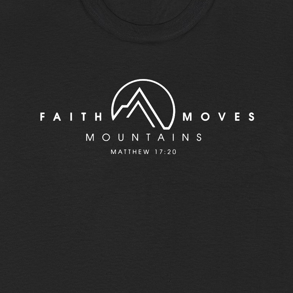 FAITH MOVES MOUNTAINS 1 Unisex SHIRT