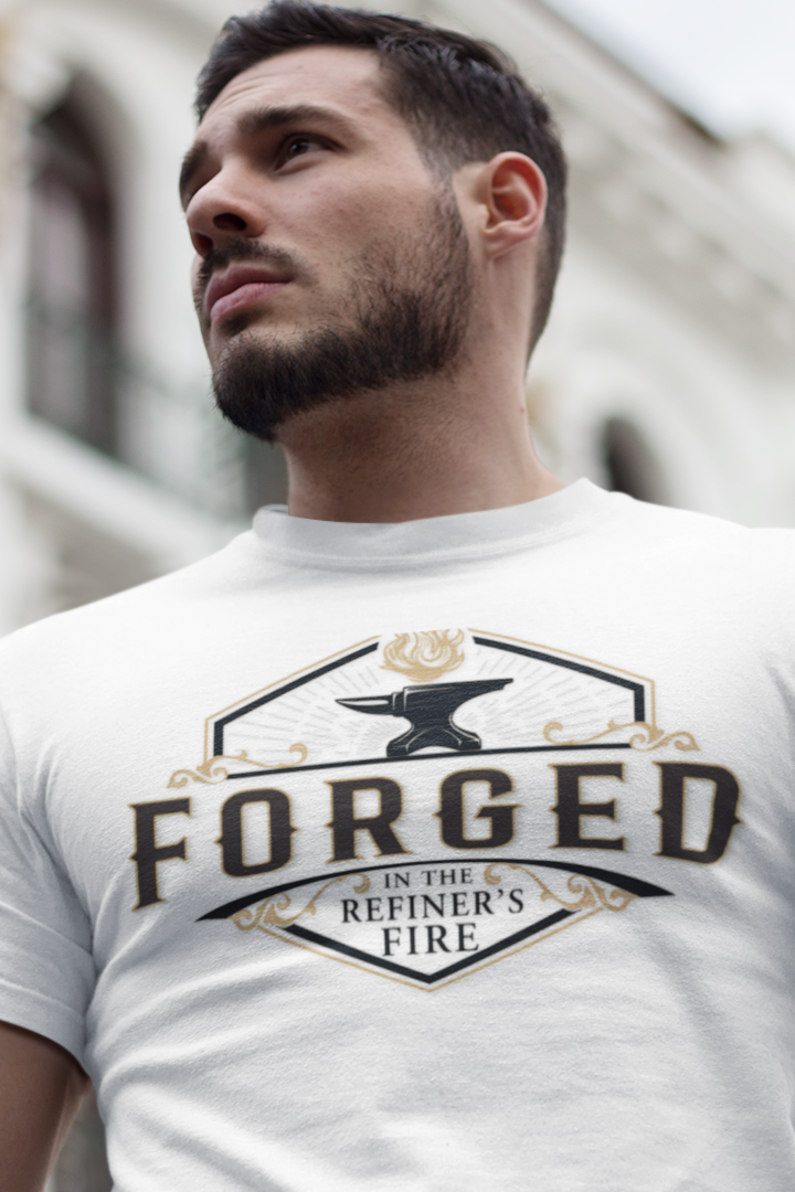 FORGED IN THE REFINER'S FIRE T-shirt