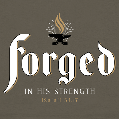 FORGED IN HIS STRENGTH Isaiah 54:17 T-shirt