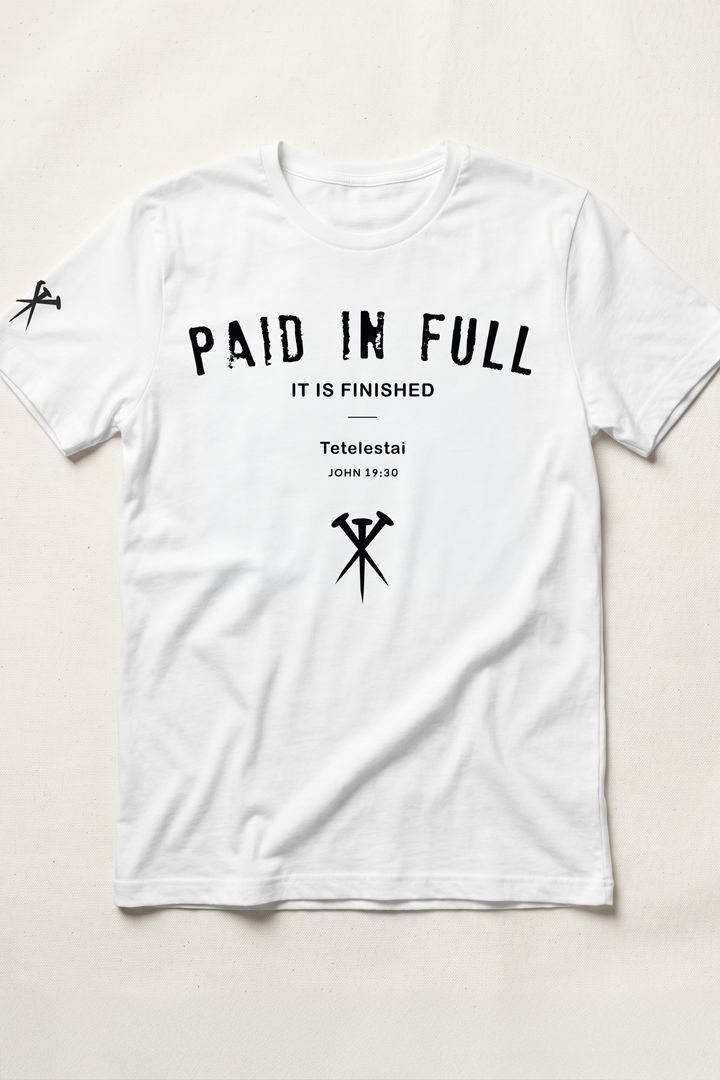 PAID IN FULL - It is finished - Tetelestai unisex - T SHIRT