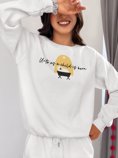 UNTO US A CHILD IS BORN Crew Neck Sweatshirt