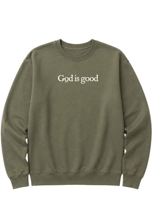 GOD IS GOOD SWEATSHIRT