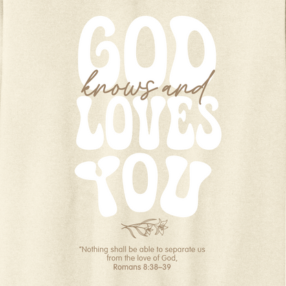 GOD KNOWS AND LOVES YOU HOODIE