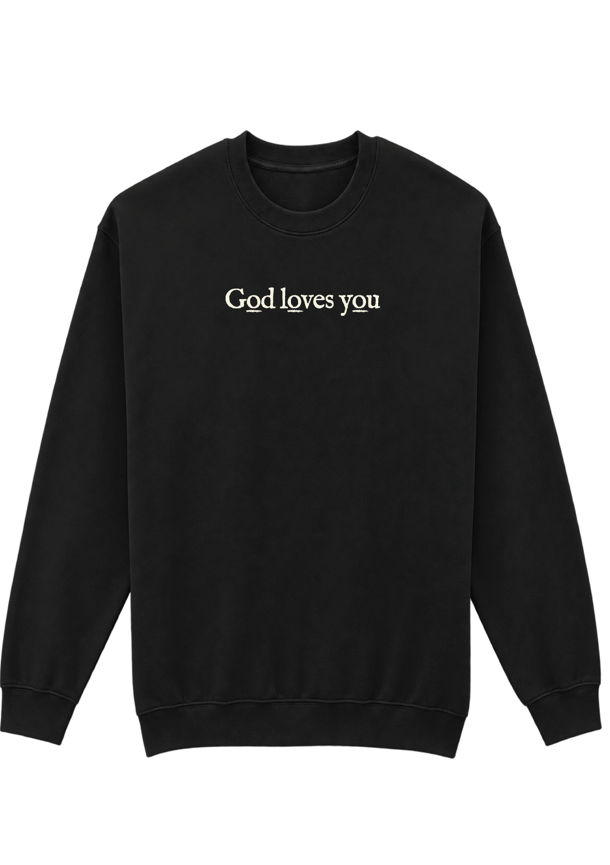 GOD LOVES YOU SWEATSHIRT