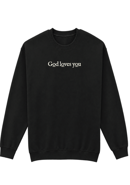GOD LOVES YOU SWEATSHIRT