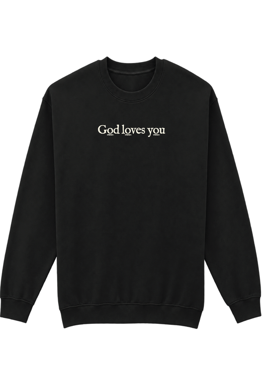 GOD LOVES YOU SWEATSHIRT