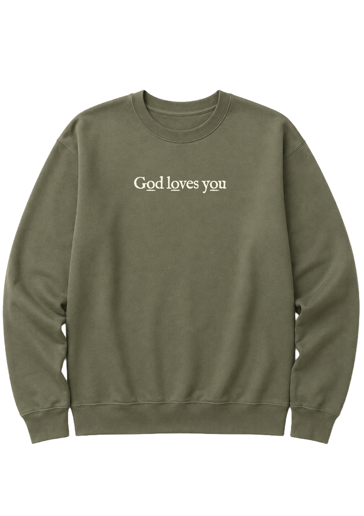 GOD LOVES YOU SWEATSHIRT
